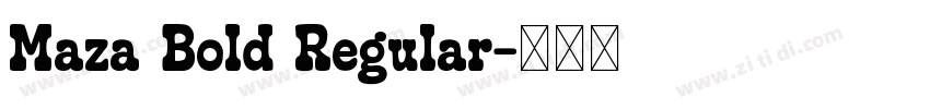 Maza Bold Regular字体转换 Maza Bold Regular字体转换